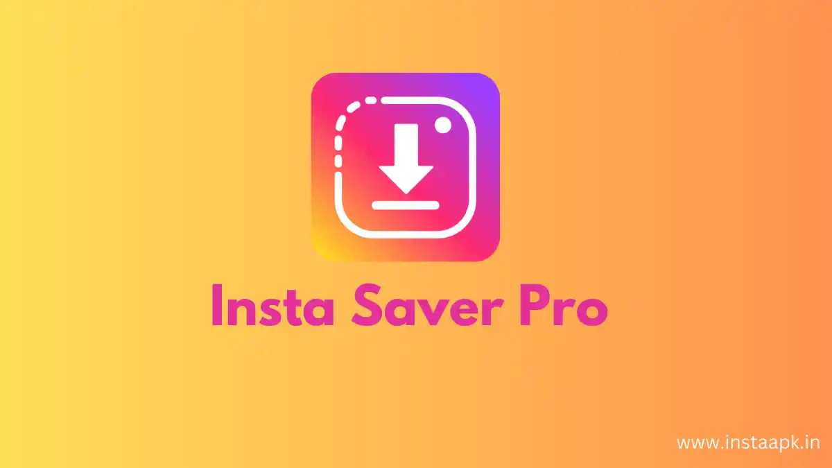 Insta Saver Pro APK Download Latest Version